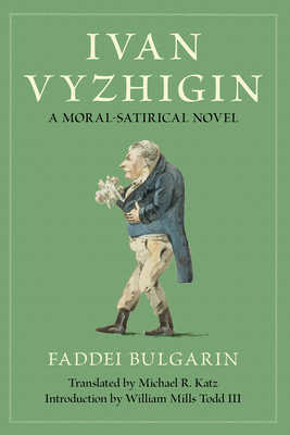 Ivan Vyzhigin: A Moral-Satirical Novel - Faddei Bulgarin