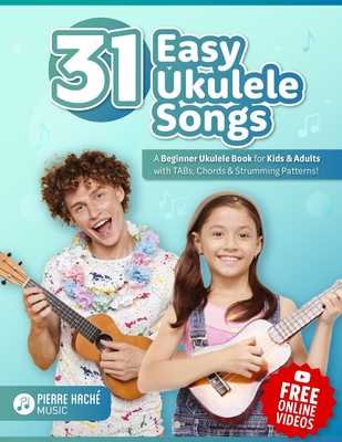 31 Easy Ukulele Songs: A Beginner Ukulele Book for Kids & Adults with TABs, Chords & Strumming Patterns - Heather Jamieson