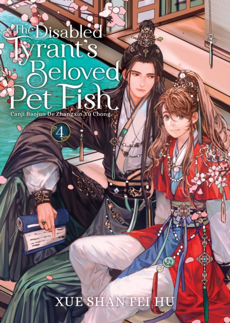 The Disabled Tyrant's Beloved Pet Fish: Canji Baojun de Zhangxin Yu Chong (Novel) Vol. 4 -