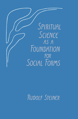 Coperta cărții 'Spiritual Science as a Foundation for Social Forms: (Cw 199) - Rudolf Steiner'