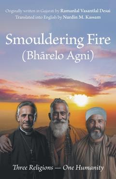 Coperta cărții 'Smouldering Fire: Three Religions - One Humanity - Nurdin M. Kassam'