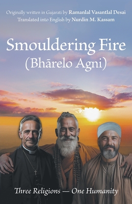 Smouldering Fire: Three Religions - One Humanity - Nurdin M. Kassam