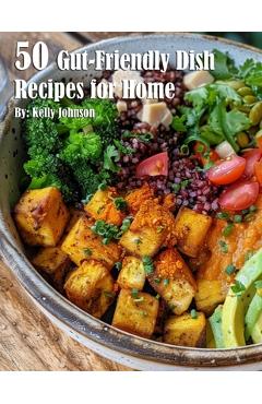 Coperta cărții '50 Gut-Friendly Dish Recipes for Home - Kelly Johnson'