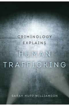 Coperta cărții 'Criminology Explains Human Trafficking: Volume 3 - Sarah Hupp Williamson'