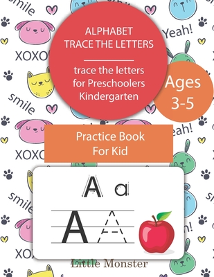 Alphabet Trace the Letters: Preschool writing Workbook with Sight words for Pre K, Kindergarten and Kids Ages 3-5. ABC print handwriting book - Perfect Letter Tracing Book