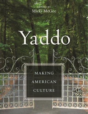 Yaddo: Making American Culture - Micki Mcgee