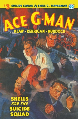 Ace G-Man #3: Shells for the Suicide Squad - Emile C. Tepperman