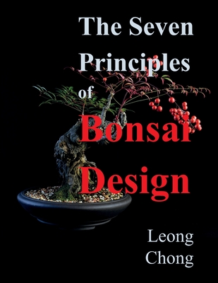 Coperta cărții 'The Seven Principles of Bonsai Design - Leong Chong'
