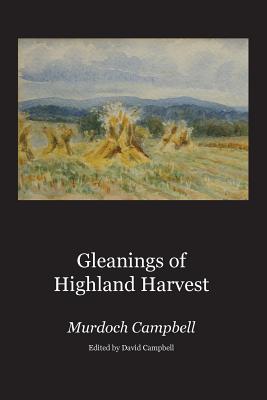 Coperta cărții 'Gleanings of Highland Harvest - Murdoch Campbell'