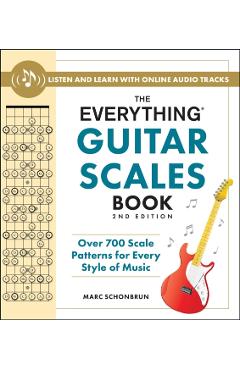 The Everything Guitar Scales Book, 2nd Edition: Over 700 Scale Patterns for Every Style of Music - Marc Schonbrun