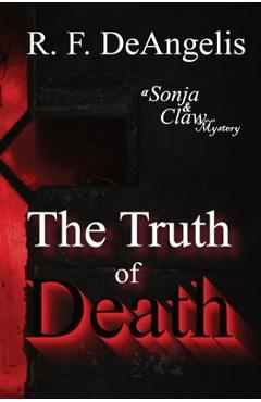 Coperta cărții 'The Truth of Death: A Sonja and Claw Mystery - R. F. Deangelis'