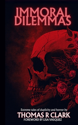 Immoral Dilemmas - Thomas R. Clark