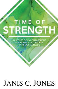 Coperta cărții 'Time of Strength: 14 Words of Encouragement for Parents of Children with Special Needs - Janis C. Jones'