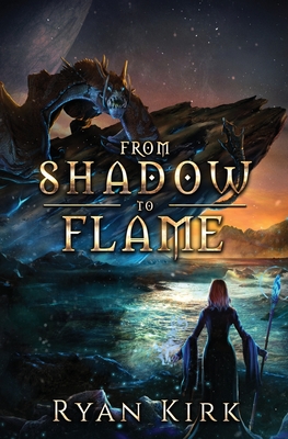 From Shadow to Flame - Ryan Kirk