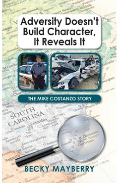 Coperta cărții 'Adversity Doesn't Build Character, It Reveals It: The Mike Costanzo Story - Becky Mayberry'