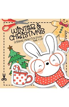 Coperta cărții 'Winter and Christmas Scissor Practice Book age 4 up: Kids Coloring Book and Scissor Practice Book - Scissor Practice'