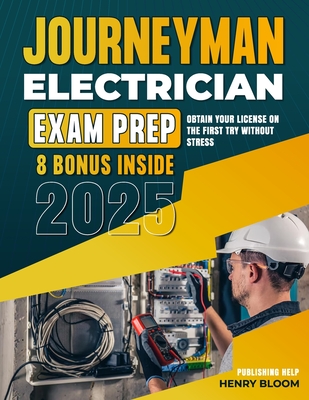 Journeyman Electrician Exam Prep: Obtain Your License on the First Try Without Stress - Publishing Help