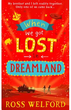 Coperta cărții 'When We Got Lost in Dreamland - Ross Welford'