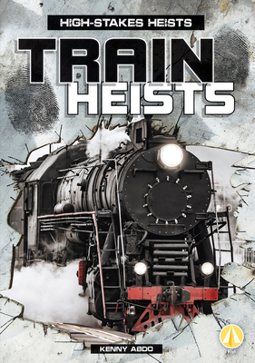 Coperta cărții 'Train Heists - Kenny Abdo'