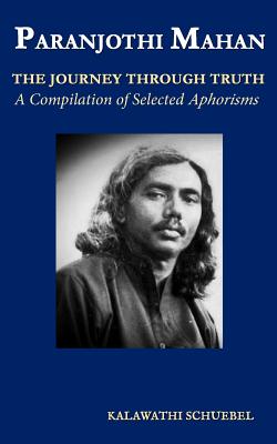 Paranjothi Mahan: The Journey Through Truth- A compilation of selected aphorisms - Damindu Navinda De Silva