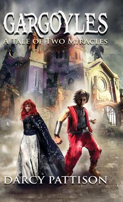 Coperta cărții 'Gargoyles: A Tale of Two Miracles - Darcy Pattison'