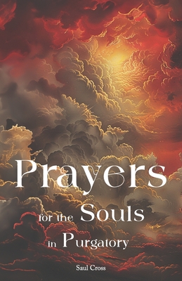 Prayers for the Souls in Purgatory - Saul Cross