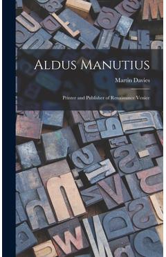 Coperta cărții 'Aldus Manutius: Printer and Publisher of Renaissance Venice - Martin Davies'