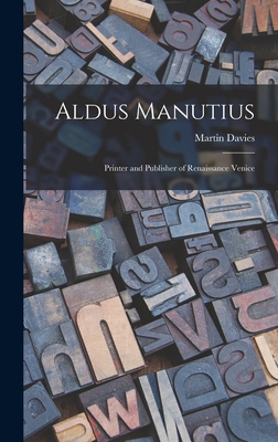 Coperta cărții 'Aldus Manutius: Printer and Publisher of Renaissance Venice - Martin Davies'