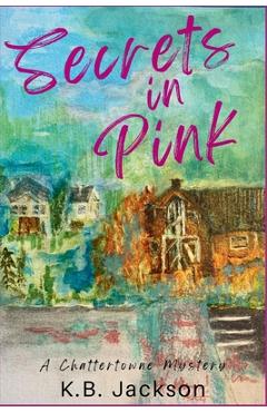 Coperta cărții 'Secrets in Pink: A Chattertowne Mystery - K. B. Jackson'