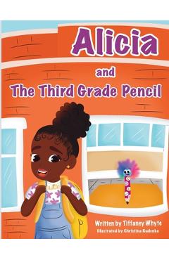 Coperta cărții 'Alicia and the Third Grade Pencil - Tiffaney Whyte'