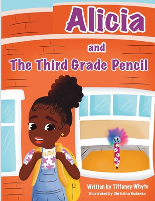 Alicia and the Third Grade Pencil - Tiffaney Whyte