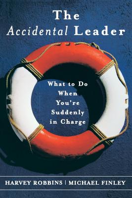The Accidental Leader: What to Do When You're Suddenly in Charge - Harvey Robbins