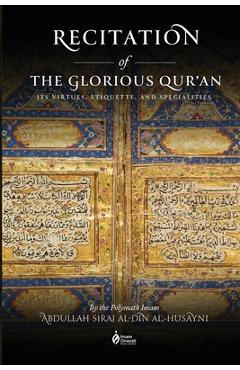 Poza produsului Recitation of the Glorious Qur'an: Its Virtues, Etiquettes, and Specialties - Abdullah Siraj Al-din Al-husayni