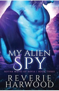 Coperta cărții 'My Alien Spy - Reverie Harwood'