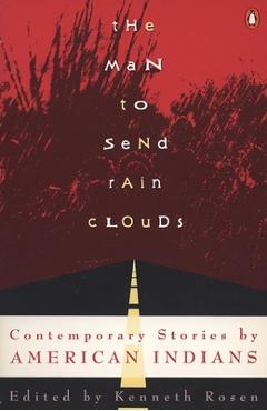 Coperta cărții 'The Man to Send Rain Clouds: Contemporary Stories by American Indians - Kenneth Rosen'