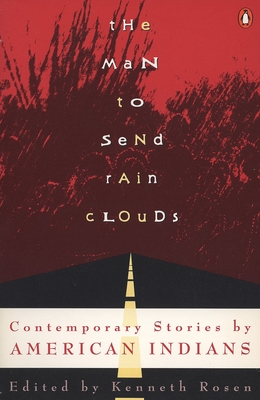 The Man to Send Rain Clouds: Contemporary Stories by American Indians - Kenneth Rosen