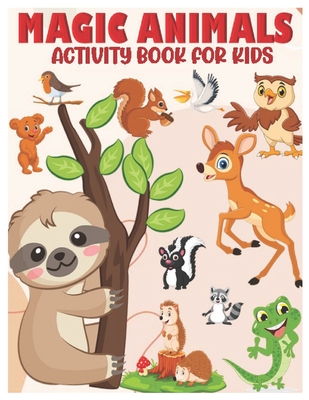 Magic Animals Activity Book for Kids: Jumbo Stocking Stuffer of Coloring, ABC Tracing, Dot-To-Dot, Mazes and Word Search for Toddlers, Preschoolers an - Deborah P. Lolah