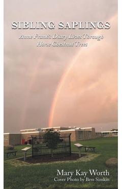 Coperta cărții 'Sibling Saplings: Anne Frank's Diary Lives Through Horse Chestnut Trees - Mary Kay Worth'