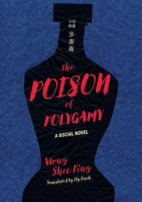 Poison of Polygamy: A Social Novel - Wong Shee Ping
