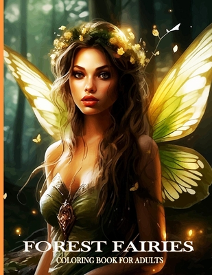 Coperta cărții 'Forest Fairies Coloring Book For Adults: Magical Forest fairies coloring book Flower Designs - Chirantany Publishers'