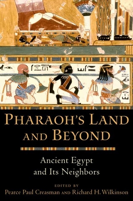 Pharaoh's Land and Beyond: Ancient Egypt and Its Neighbors - Pearce Paul Creasman