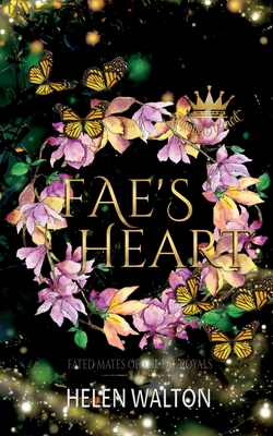 Fae's Heart: Fated Mates of the Fae Royals - Helen Walton