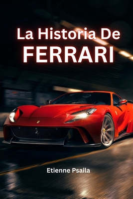 La Historia De Ferrari - Etienne Psaila