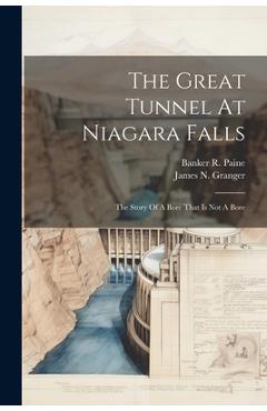 Coperta cărții 'The Great Tunnel At Niagara Falls: The Story Of A Bore That Is Not A Bore - James N. Granger'