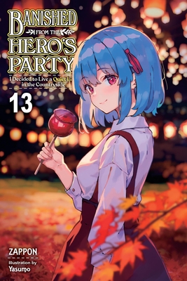 Banished from the Hero's Party, I Decided to Live a Quiet Life in the Countryside, Vol. 13 (Light Novel): Volume 13 - 