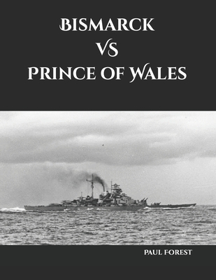 Bismarck VS Prince of Wales - Paul Forest