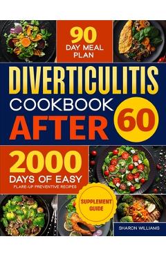 Coperta cărții 'Diverticulitis Cookbook After 60: Over 2000 Days of Easy, Flare-Up Preventive Recipes Featuring a 90-Day Meal Plan,'