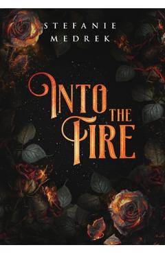 Coperta cărții 'Into the Fire - Stefanie M. Medrek'