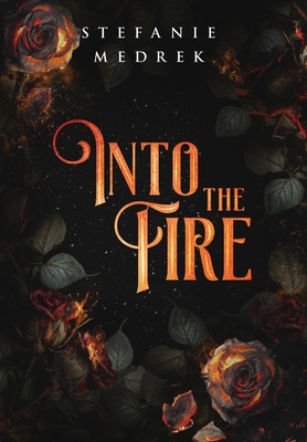 Coperta cărții 'Into the Fire - Stefanie M. Medrek'