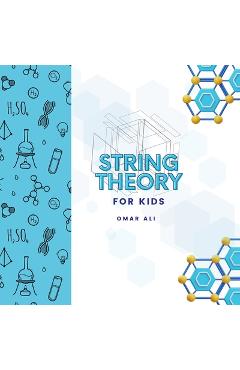 Coperta cărții 'String Theory For Kids: An Introduction to String Theory and Physics for Kids from the Science Author for Kids (STEM'